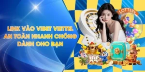 Link Vào Vibet Viettel An Toàn Nhanh Chóng Dành Cho Bạn